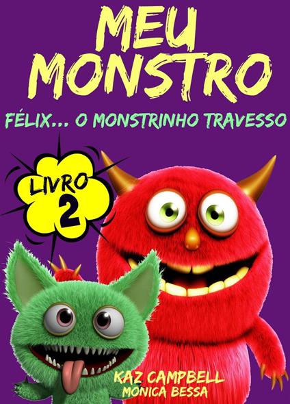 Meu Monstro - Livro 2 - Félix... O Monstrinho Travesso - Kaz Campbell - ebook
