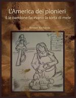 L'America dei pionieri E le bambine facevano la torta di mele