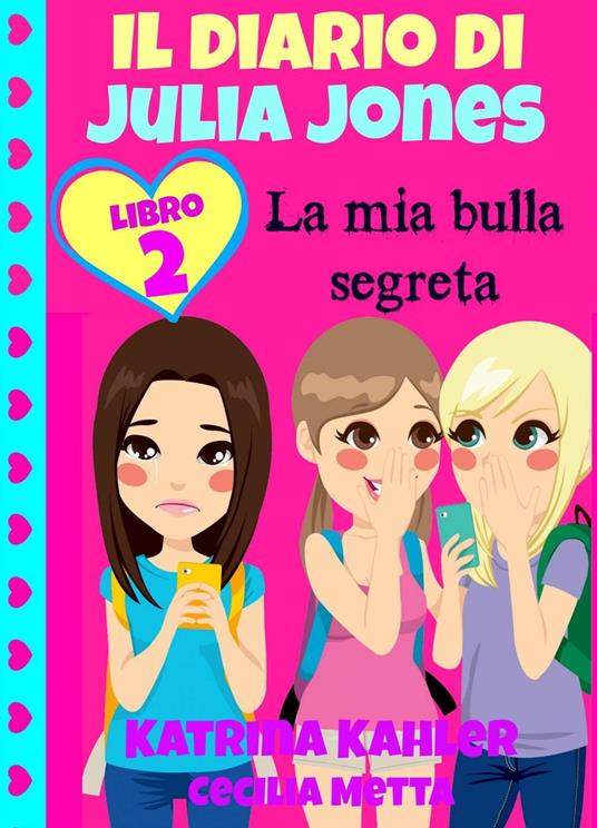 Il Diario Di Julia Jones Libro 2 La Mia Bulla Segreta - Katrina Kahler - ebook