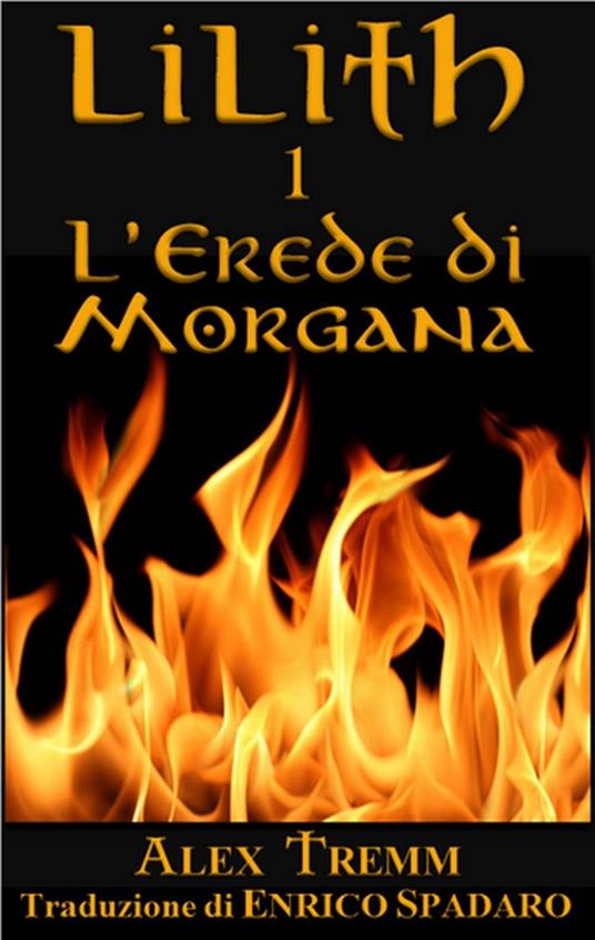 L'Erede di Morgana - Louis Desmarais,Pen Name Alex Tremm - ebook