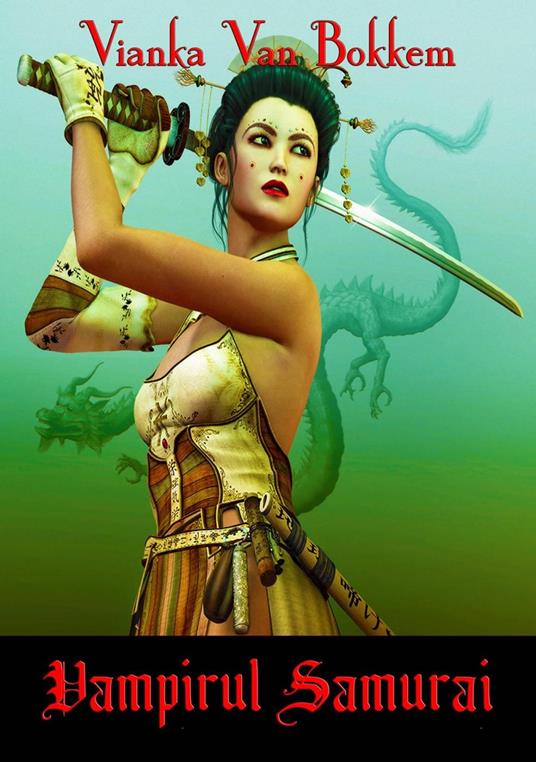 Vampirul Samurai - Vianka Van Bokkem - ebook