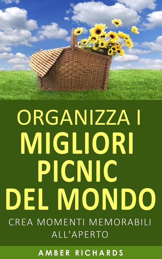 Organizza i migliori picnic del mondo - Amber Richards - ebook