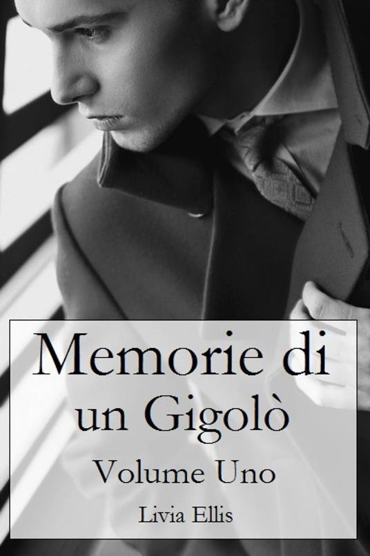 Memorie di un Gigolò - Livia Ellis - ebook