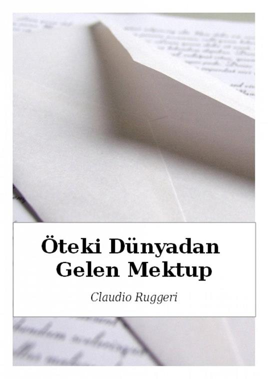 Öteki Dünyadan Gelen Mektup - Claudio Ruggeri - ebook