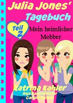 Julia Jones' Tagebuch - Teil 2 - Mein heimlicher Mobber