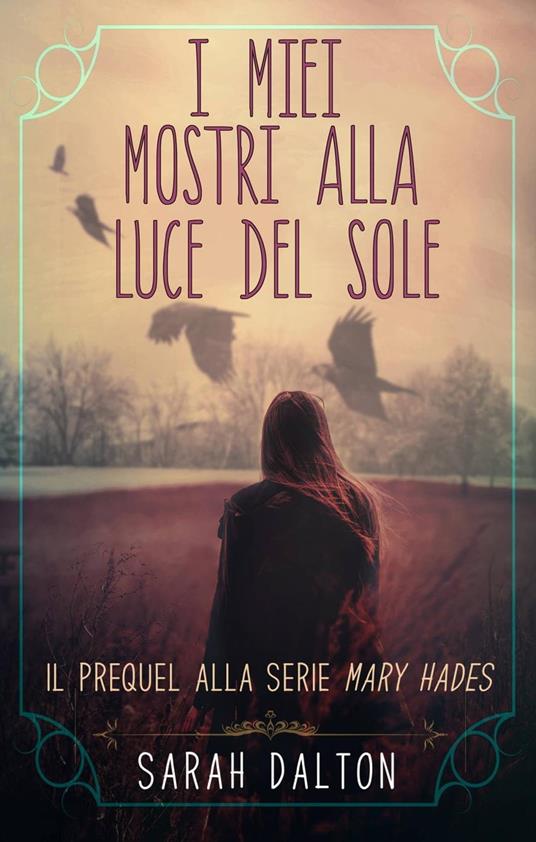 I MIEI MOSTRI ALLA LUCE DEL SOLE - Dalton Sarah - ebook