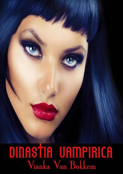 Dinastia Vampirica - Vianka Van Bokkem - ebook
