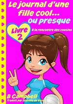 Le journal d'une fille cool... ou presque - Livre 2 - A la rencontre des cousins