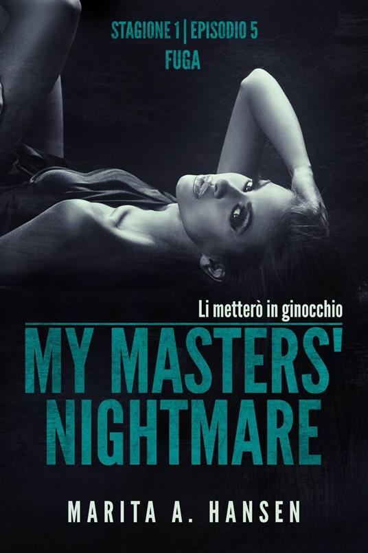 My Masters' Nightmare Stagione 1, Episodio 5 "Fuga" - Marita A. Hansen - ebook