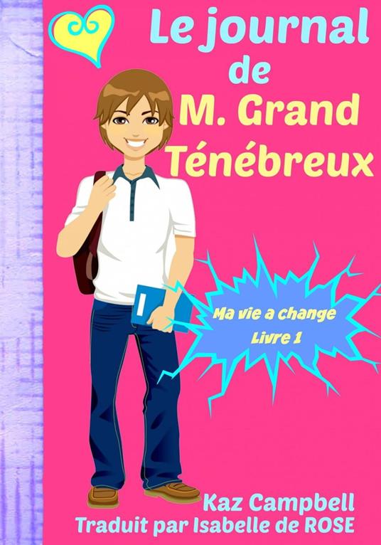 Le journal de M. Grand Ténébreux - Ma vie a change - Livre 1 - Kaz Campbell - ebook