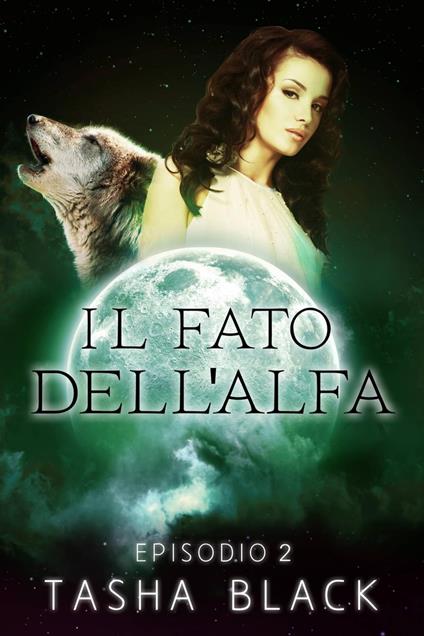Il fato dell'alfa: episodio 2 - Tasha Black - ebook