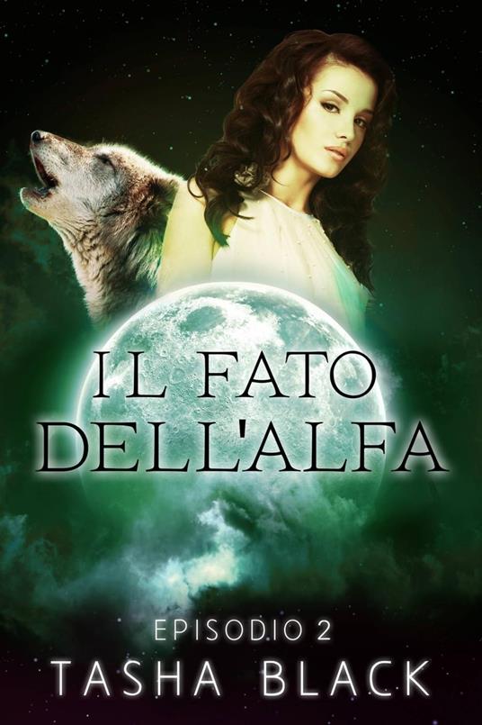 Il fato dell'alfa: episodio 2 - Tasha Black - ebook