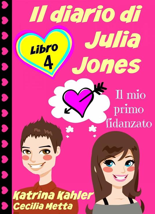 Il diario di Julia Jones - Libro 4 - Il mio primo fidanzato - Katrina Kahler - ebook