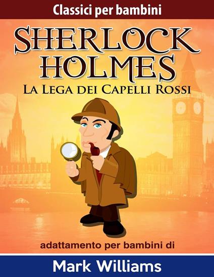 Sherlock per bambini - La Lega dei Capelli Rossi - Williams Mark - ebook