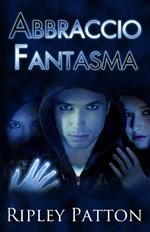 Abbraccio Fantasma (Le Cronache della PSS, Volume 2)