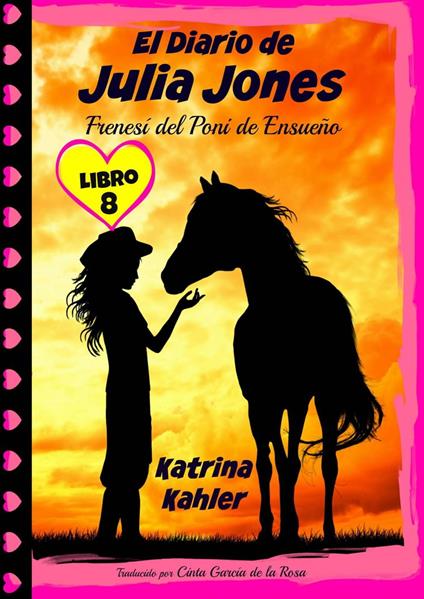El Diario de Julia Jones - Libro 8: Frenesí del Poni de Ensueño - Katrina Kahler - ebook