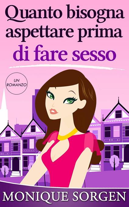 Quanto bisogna aspettare prima di fare sesso - Monique Sorgen - ebook