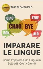 Imparare le lingue: Come imparare una lingua in sole 168 ore (7 giorni)