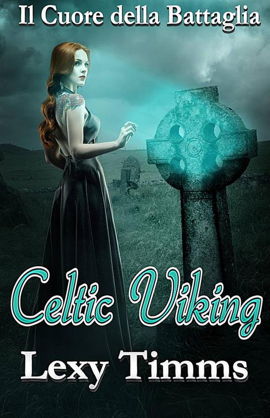 Celtic Viking - Il Cuore della Battaglia - Lexy Timms - ebook