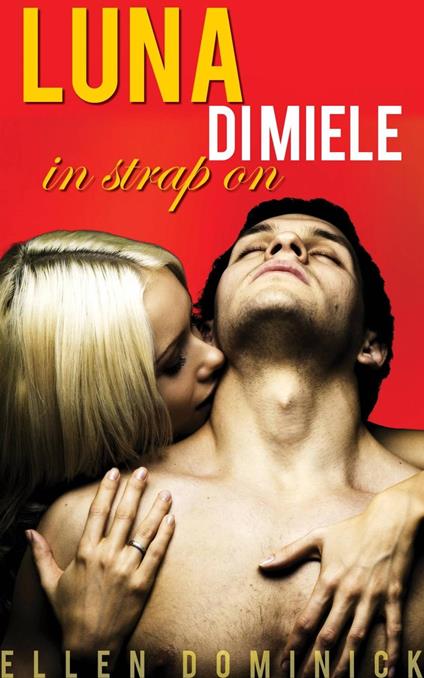 Luna di miele in strap on - Ellen Dominick - ebook