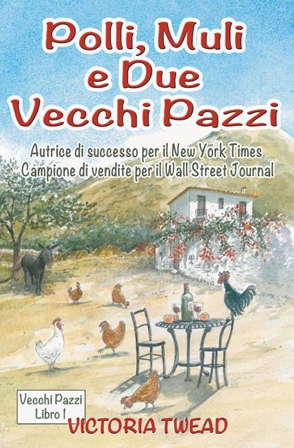 Polli, muli e due vecchi pazzi - Victoria Twead - ebook