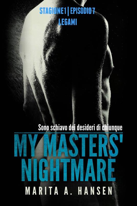 My Masters' Nightmare Stagione 1, Episodio 7 "Legàmi" - Marita A. Hansen - ebook