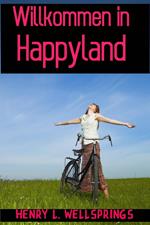 Willkommen in Happyland