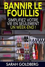 Bannir Le Fouillis : Simplifiez Votre Vie En Seulement Un Week-end !