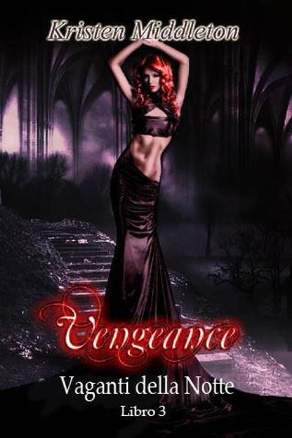 Vengeance - Sete di vendetta - Vaganti della Notte libro 3 - Kristen Middleton - ebook