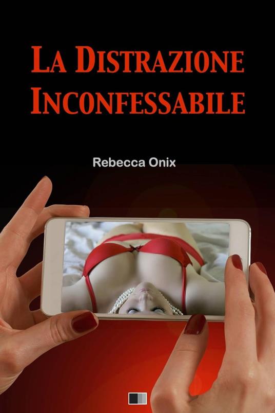 La Distrazione Inconfessabile - Rebecca Onix - ebook