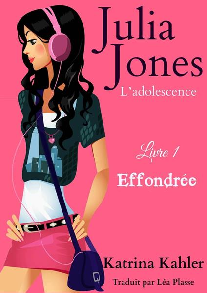 Julia Jones - L’adolescence Livre 1 Effondrée - Katrina Kahler - ebook
