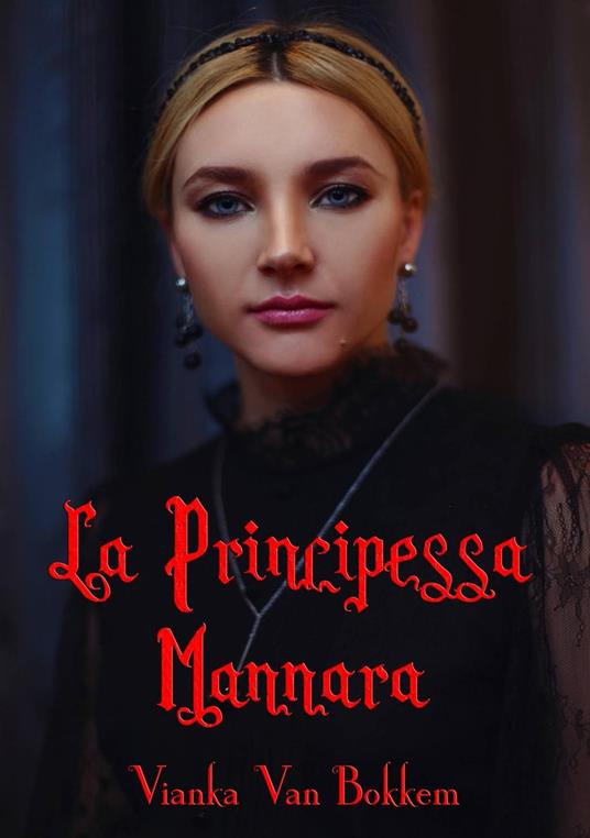 La Principessa Mannara - Vianka Van Bokkem - ebook