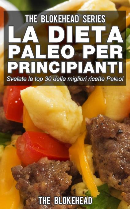 La Dieta Paleo Per Principianti - The Blokehead - ebook
