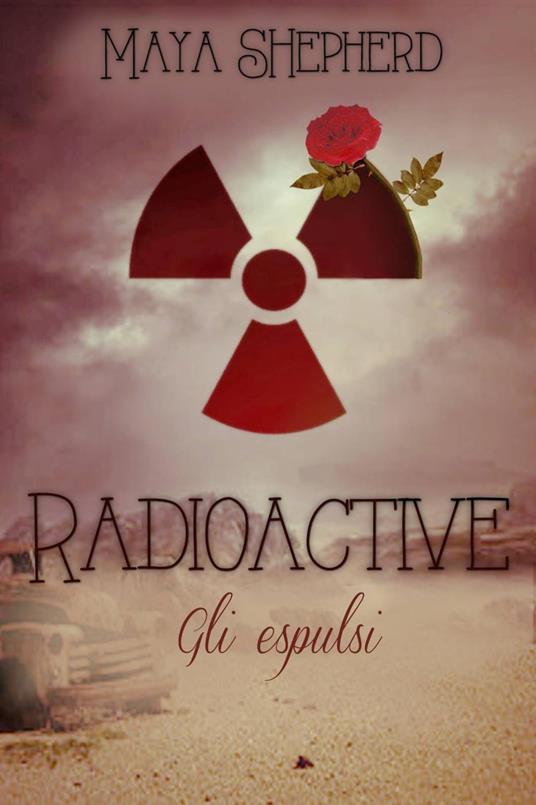 Radioactive - Gli Espulsi - Maya Shepherd - ebook