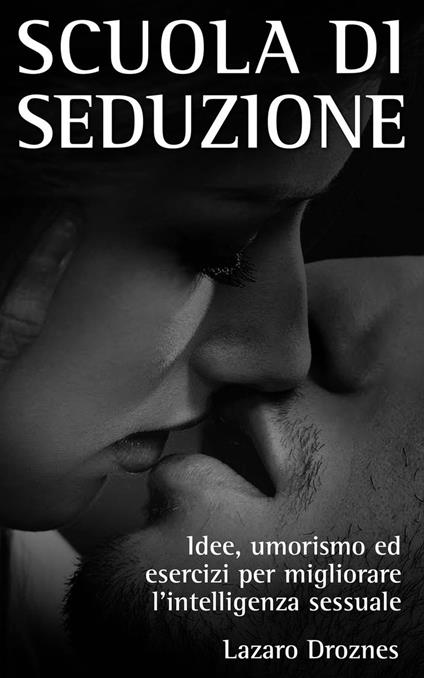 Scuola di seduzione - Lázaro Droznes - ebook