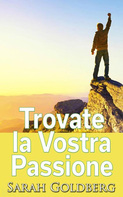 Trovate la Vostra Passione - Sarah Goldberg - ebook