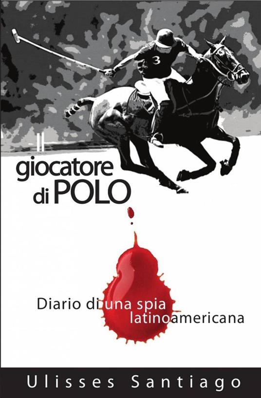 Il Giocatore di Polo - Ulisses Santiago - ebook