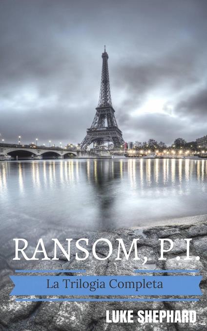Ramson, I.P. - La Trilogia Completa - Luke Shephard - ebook