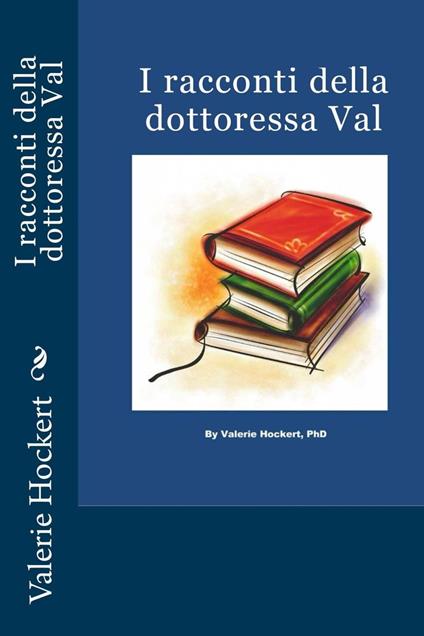 I racconti della dottoressa Val - Valerie Hockert - ebook