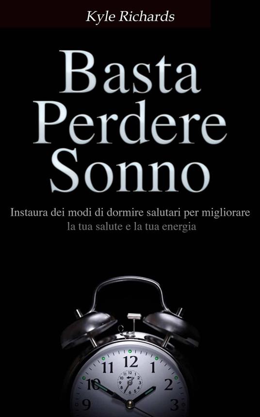 Basta perdere sonno ! - Richards Kyle - ebook