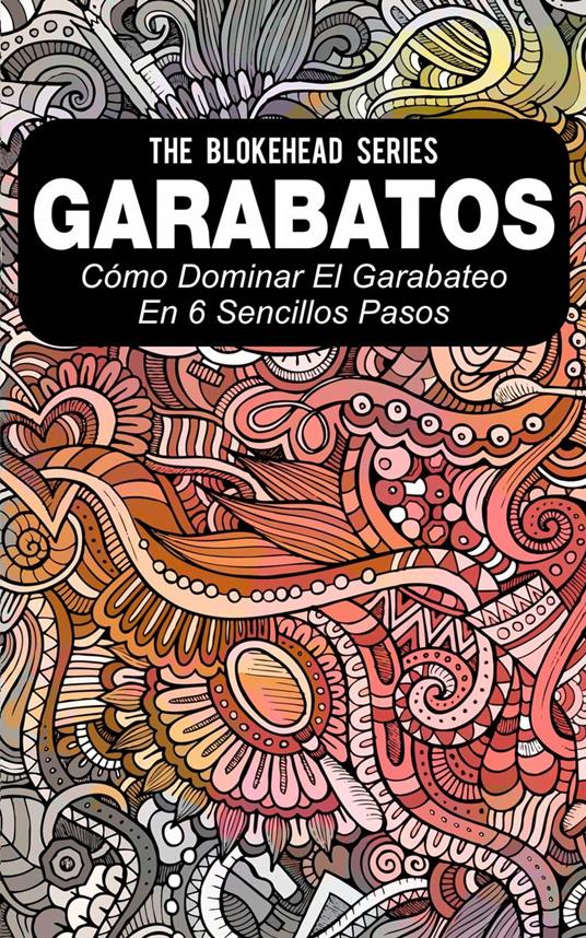 Garabatos: Cómo dominar el garabateo en 6 sencillos pasos
