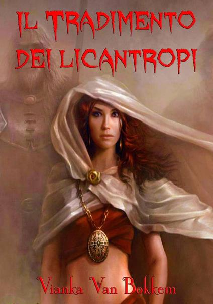 Il tradimento dei licantropi - Vianka Van Bokkem - ebook
