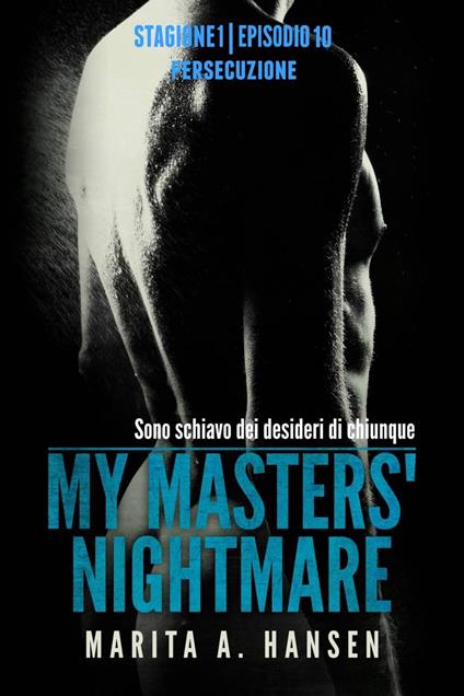 My Masters' Nightmare Stagione 1, Episodio 10 "Persecuzione" - Marita A. Hansen - ebook