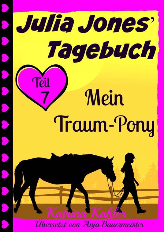 Julia Jones' Tagebuch - Teil 7 - Mein Traum-Pony - Katrina Kahler - ebook
