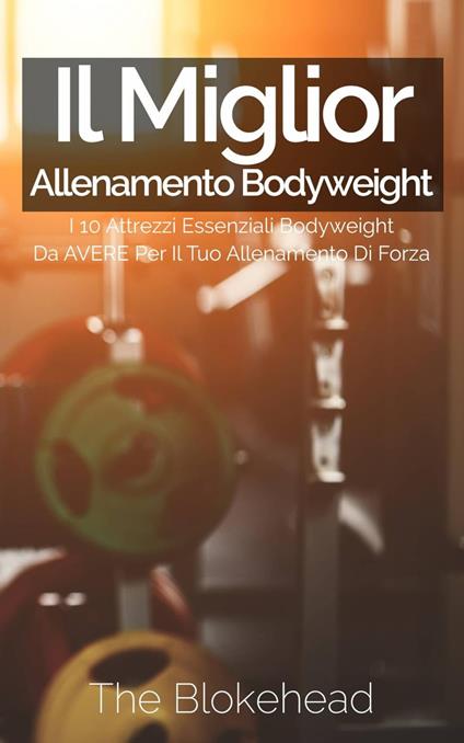 Il miglior allenamento bodyweight - The Blokehead - ebook