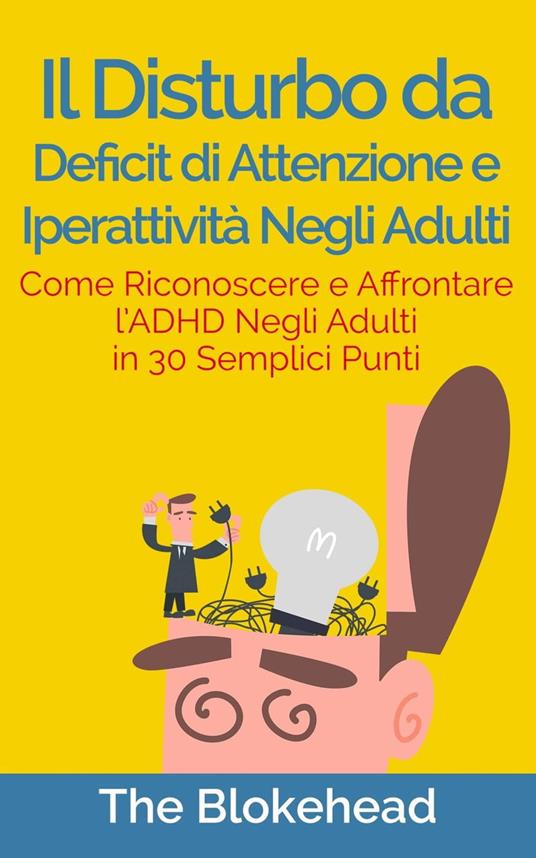Il Disturbo da deficit di attenzione e iperattività negli adulti - The Blokehead - ebook