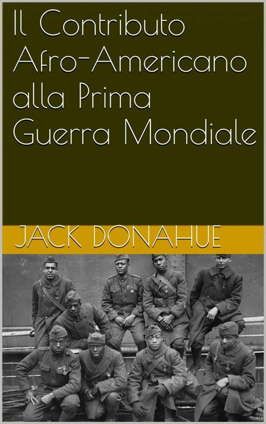 Il Contributo Afro-Americano alla Prima Guerra Mondiale - Jack Donahue - ebook
