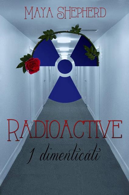 Radioactive 2 - I dimenticati - Maya Shepherd - ebook