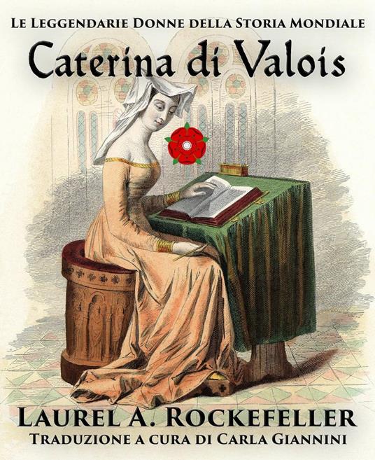 Caterina di Valois - Laurel A. Rockefeller - ebook