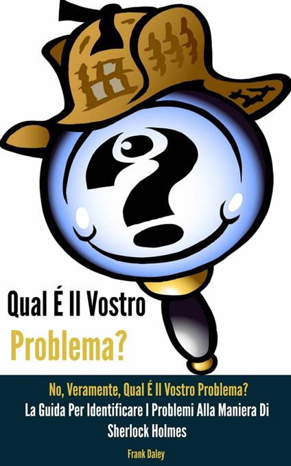 Qual É Il Vostro Problema? NO, Veramente, Qual É Il Vostro Problema? - Frank Daley - ebook